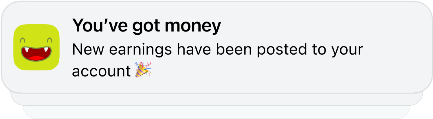 A push notification example that says 'You&rsquo;ve got money. New earnings have been posted to your account' with the party popper emoji